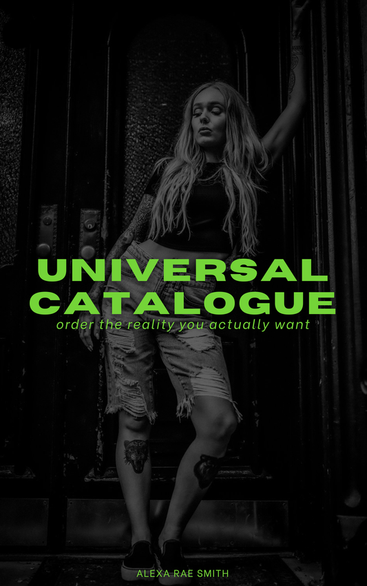 UNIVERSAL CATALOGUE; order the reality you actually want