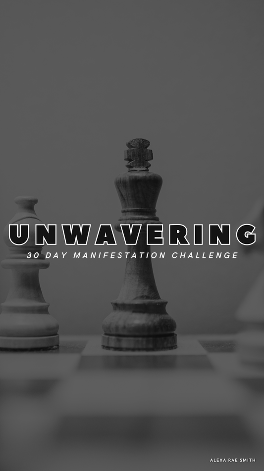 UNWAVERING; 30 day manifestation challenge